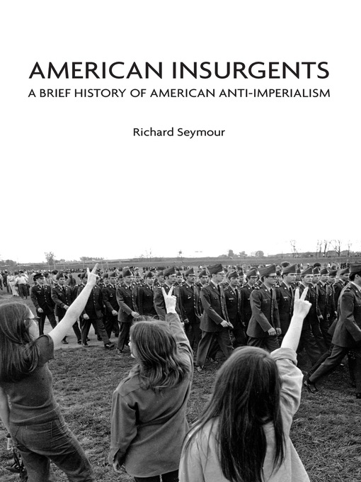 Title details for American Insurgents by Richard Seymour - Available